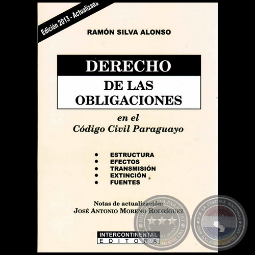 DERECHO DE LAS OBLIGACIONES EN EL CDIGO CIVIL PARAGUAYO - Edicin 2013 - Autor: RAMN SILVA ALONSO - Ao 2013